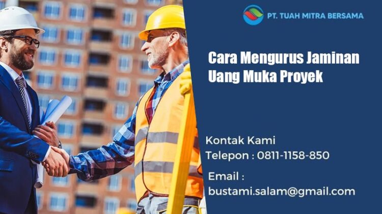 cara mengurus jaminan uang muka proyek